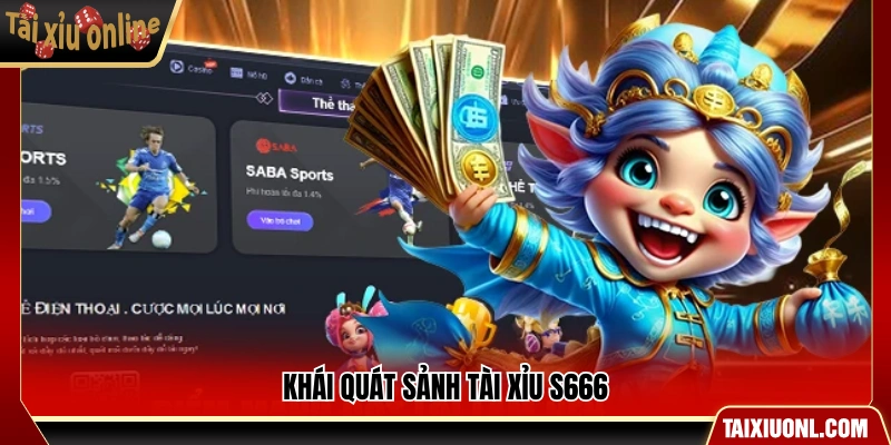 Bao quát mô hình sảnh tài xỉu S666 hiện nay