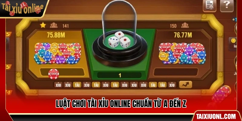Hướng dẫn luật tài xỉu online chi tiết